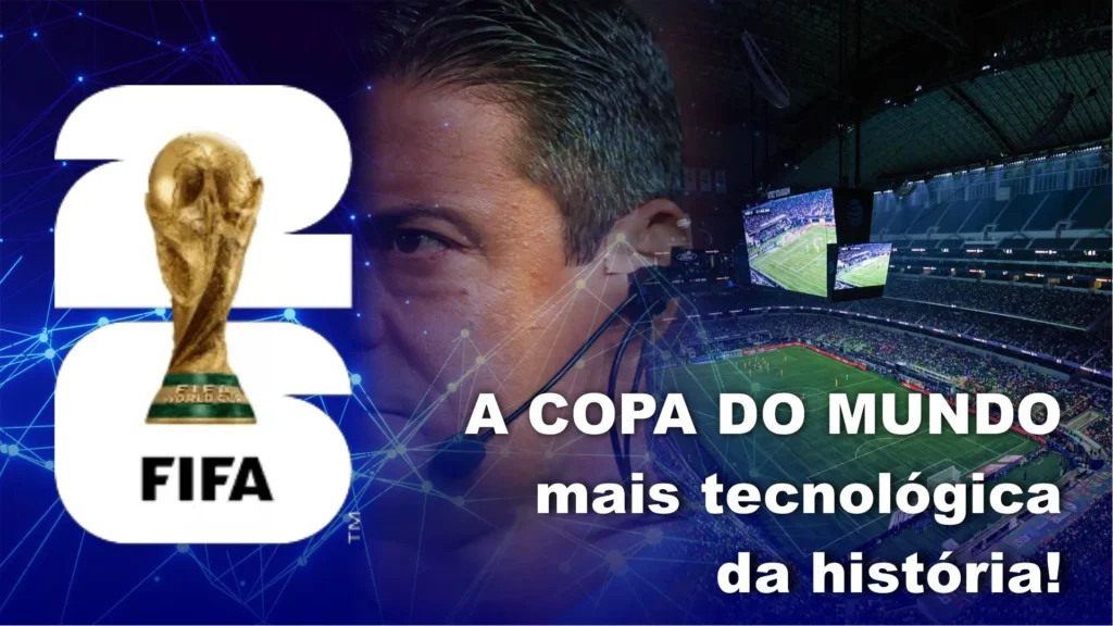 imagem representativa com a logo da copa do mundo de 2026 um técnico usando microfone e câmera no meio e atrás um estádio de futebol com o texto em cima a copa do mundo mais tecnológica da história